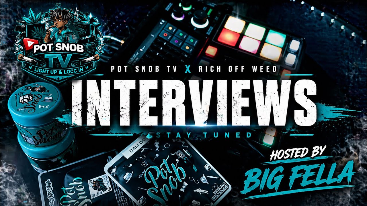 Pot Snob TV INTERVIEWS hosted by BIG FELLA&hellip;