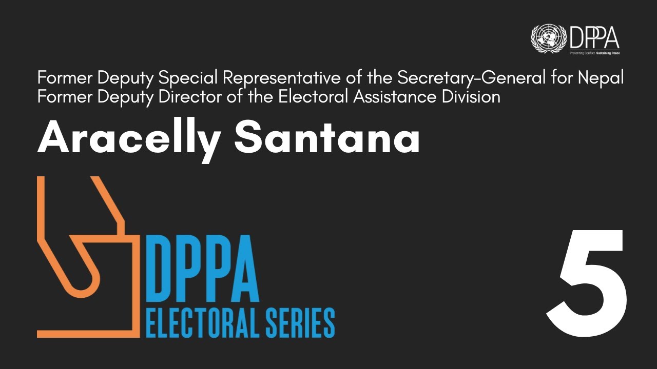 Preventing Electoral Violence &ndash; Aracelly Santana | United Nations | DPPA
