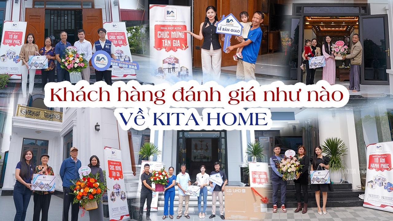XÚC ĐỘNG VỚI NHỮNG CẢM NHẬN CỦA KHÁCH HÀNG VỀ NHÀ ĐẸP KITA