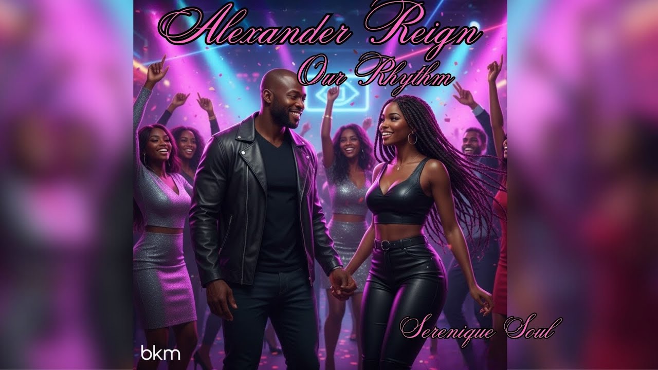 Alexander Reign -  Our Rhythm bkm #rnb