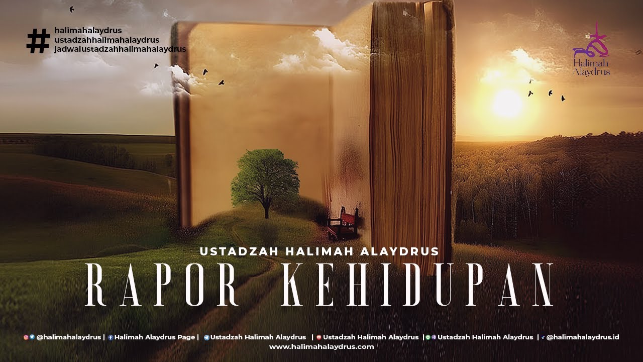 SEPERTI APA RAPOR KEHIDUPAN KITA? - USTADZAH HALIMAH ALAYDRUS