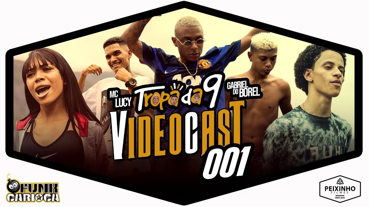 Videocast 001 da Tropa da 9 - Feat. Dj Gabriel do Borel e MC Lucy  (Peixinho Filmes)