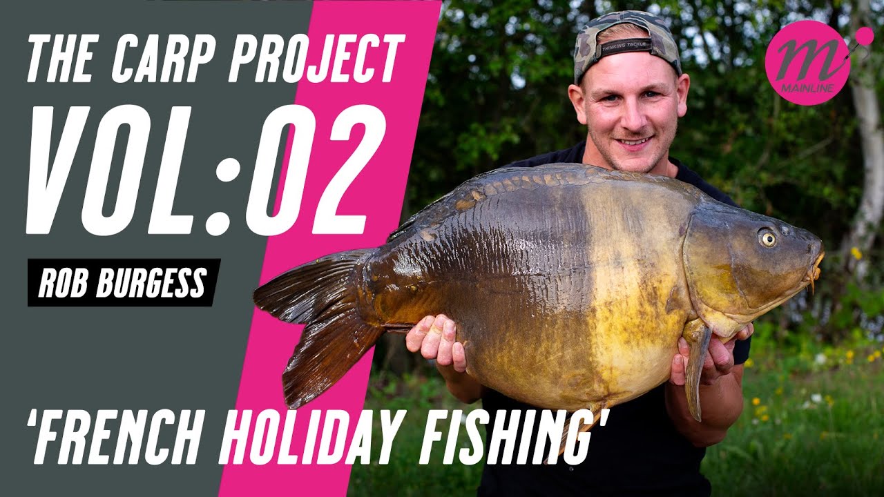 FRENCH HOLIDAY FISHING with Rob Burgess | THE CARP PROJECT | VOL:02 - Mainline Baits Carp Fishing TV