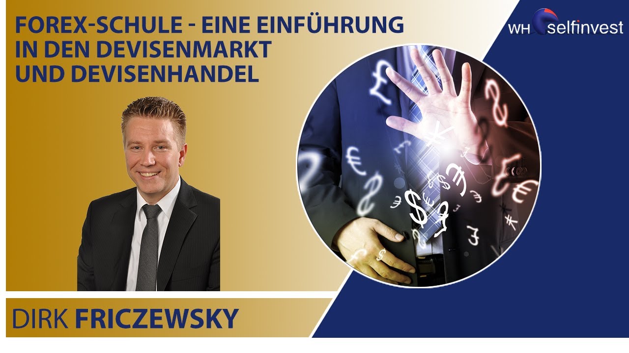 Forex Schule - eine Einf&uuml;hrung in den Devisenmarkt und Devisenhandel mit Dirk Friczewsky