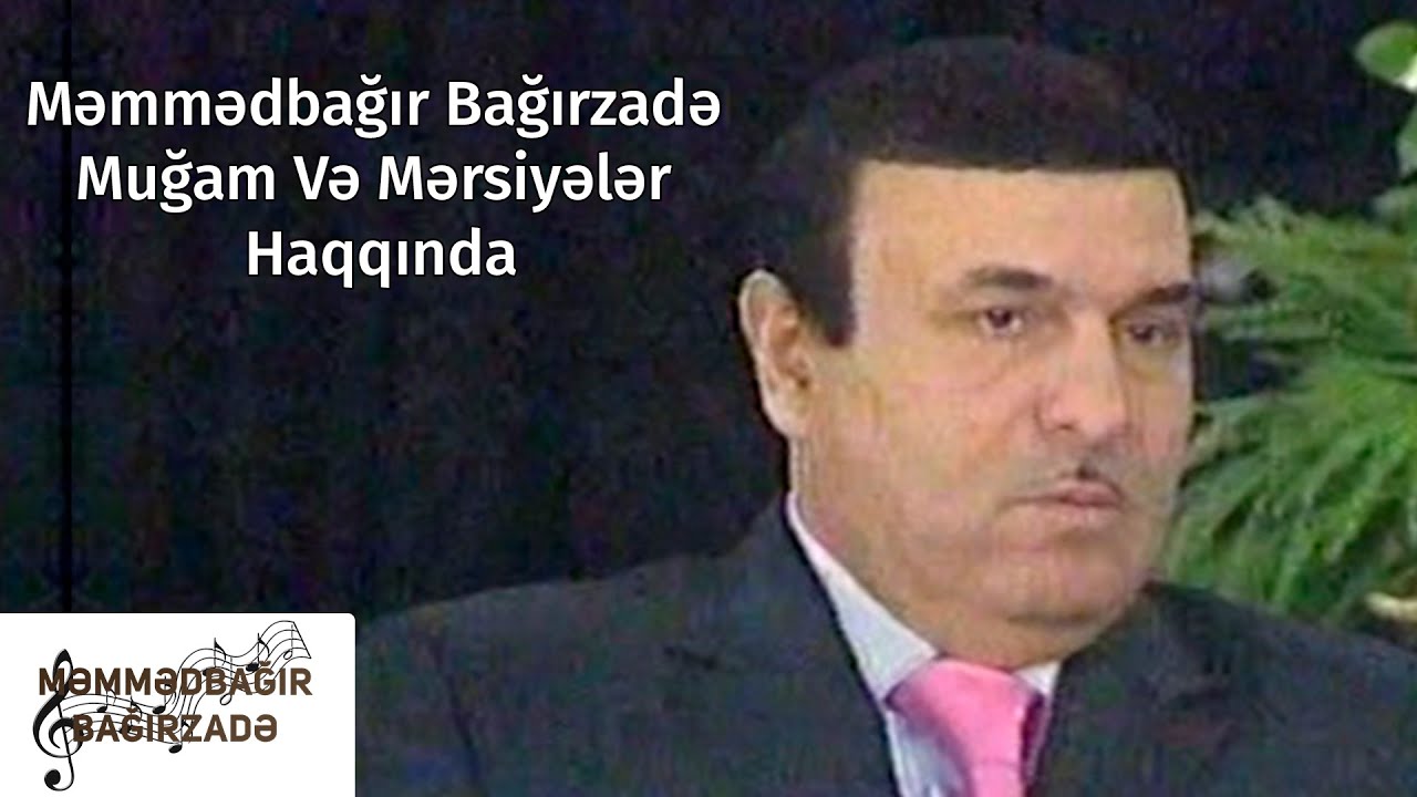 Məmmədbağır Bağırzadə - Muğam və Mərsiyələr Haqında