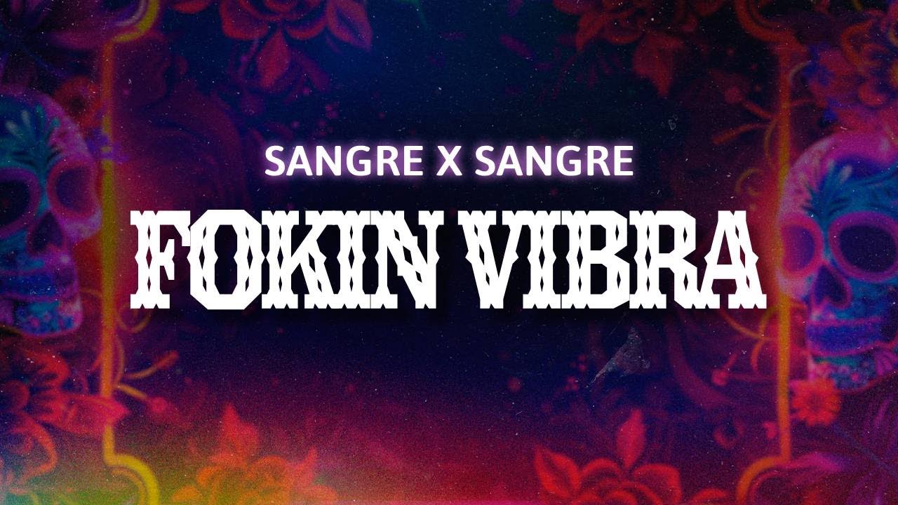 Sangre X Sangre - Fokin Vibra (Letra / Lyrics)