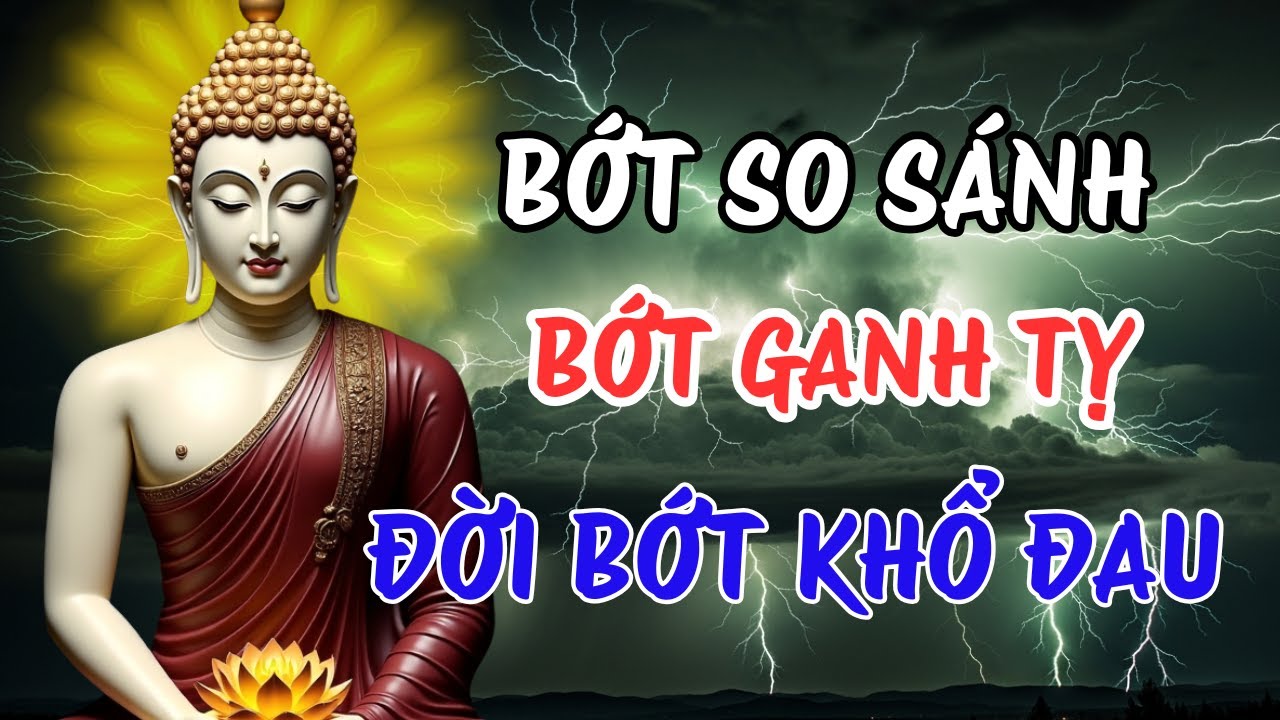 Lời Phật Dạy Về So Sánh Và Ganh Tỵ – Vì Sao Càng Nhìn Người Khác Càng Khổ