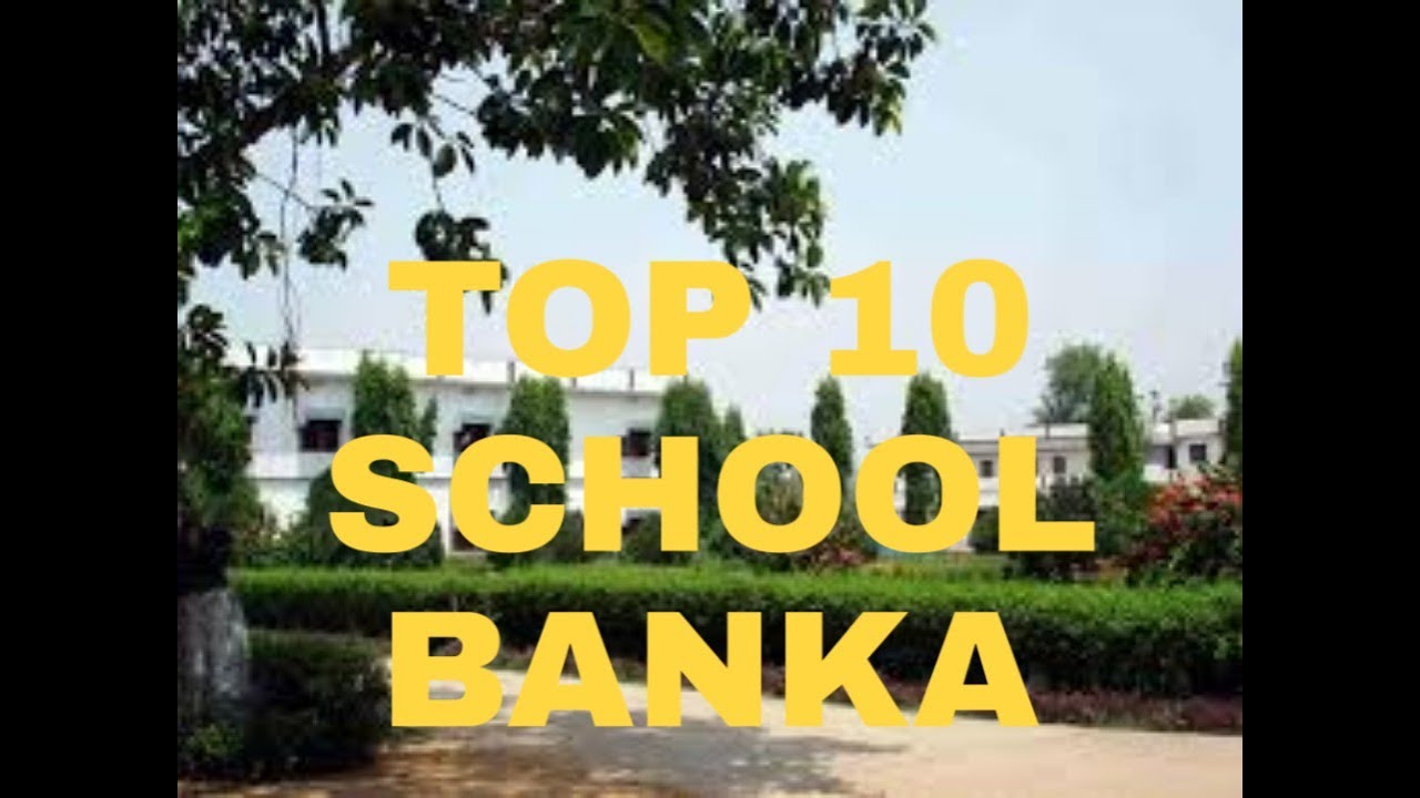 TOP 10 SCHOOL BANKA BIHAR