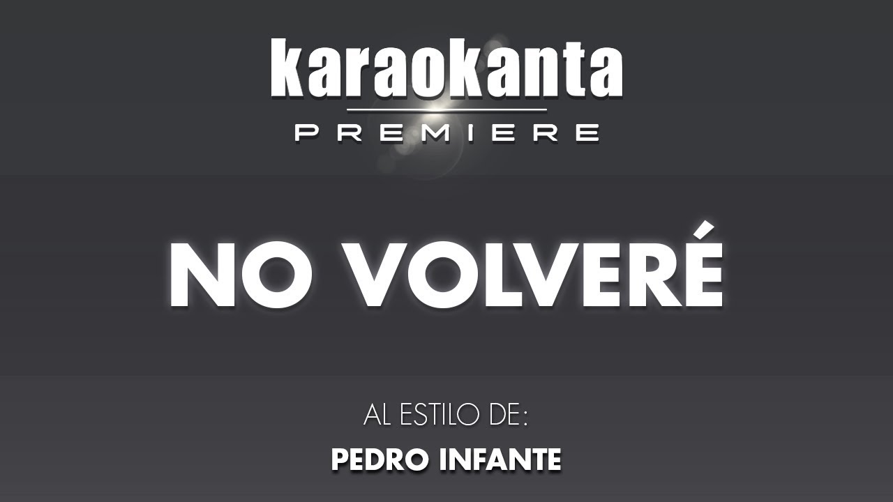 Karaokanta - Pedro Infante - No volveré
