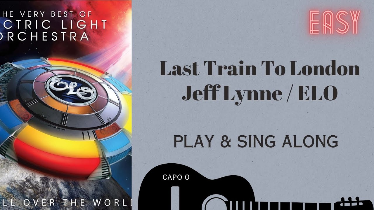 Last Train To London  ELO Electric Light Orchestra sing play along easy chords lyrics guitar Karaoke