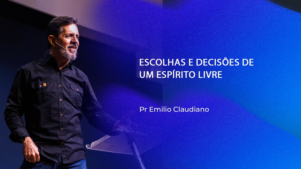 Escolhas e decisões de um espírito livre | Pr. Emilio Claudiano | 22.02.2026