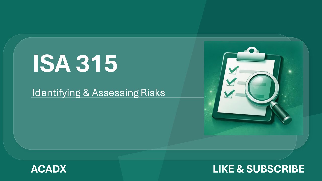 ISA 315 Explained: Identifying & Assessing Risks of Material Misstatement | ACCA AAA | ACADX