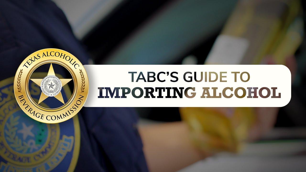 TABC's Guide to Importing Alcohol into Texas