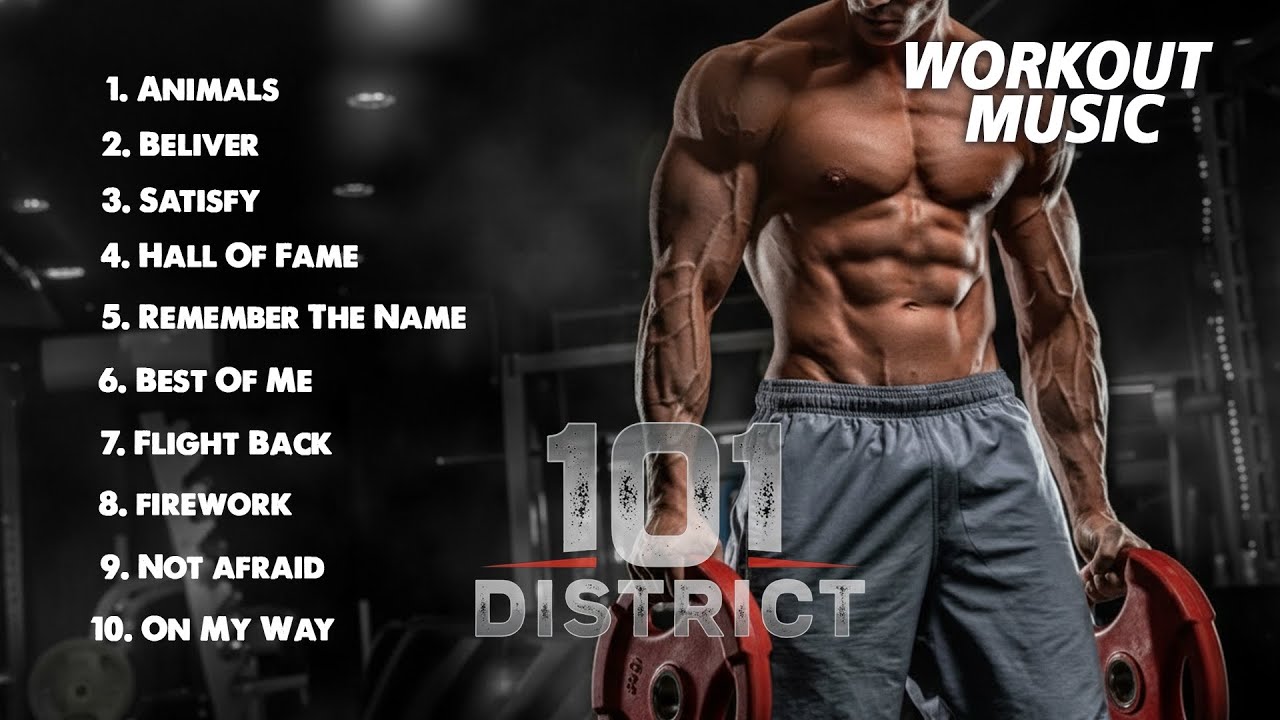Gym Motivation Music | Best Gym Workout Songs | Gym Music | 101 District