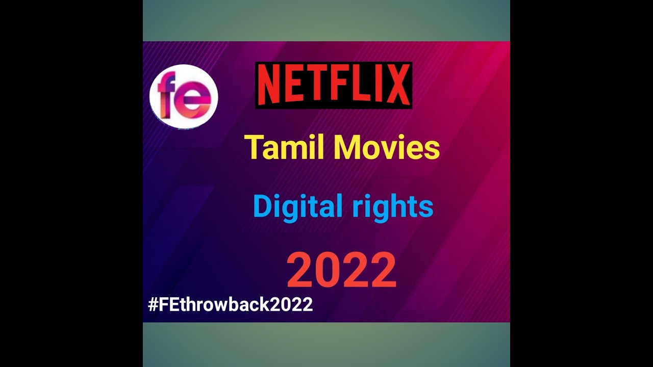 NETFLIX Tamil Movies Digital Rights 2022 | #FEthrowback2022 | Family Entertainment