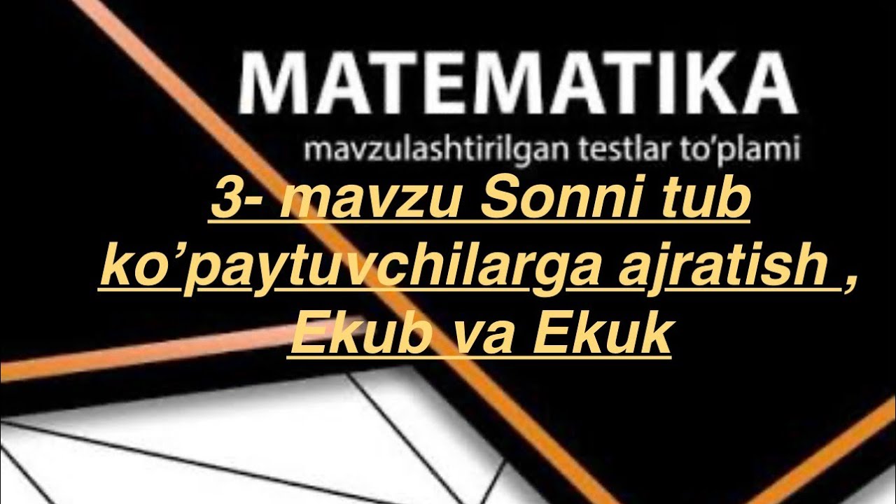 3- Mavzu Sonni tub ko’paytuvchilarga ajratish, Ekub va Ekuk