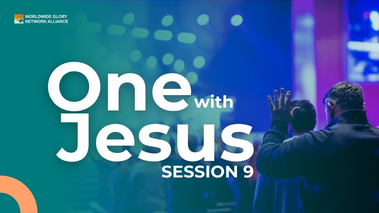 ONE WITH JESUS || SESSION 9