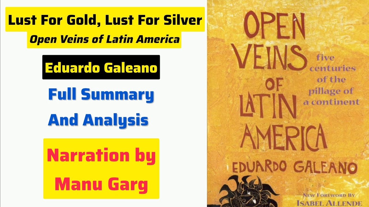 Lust for Gold, Lust For Silver from Open Veins of Latin America by Eduardo Galeano Full Summary 