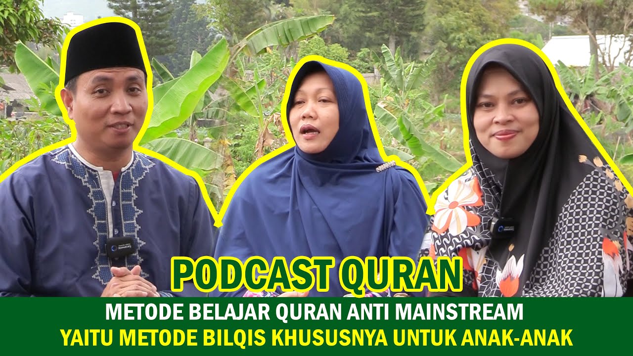 PODCAST QURAN - METODE BELAJAR QURAN ANTI MAINSTREAM YAITU METODE BILQIS KHUSUSNYA UNTUK ANAK-ANAK
