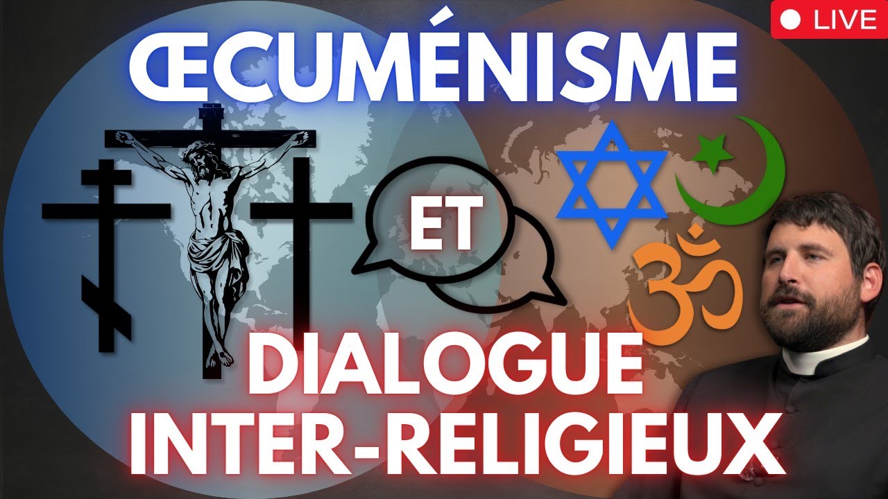 LIVE: Œcuménisme et dialogue inter-religieux