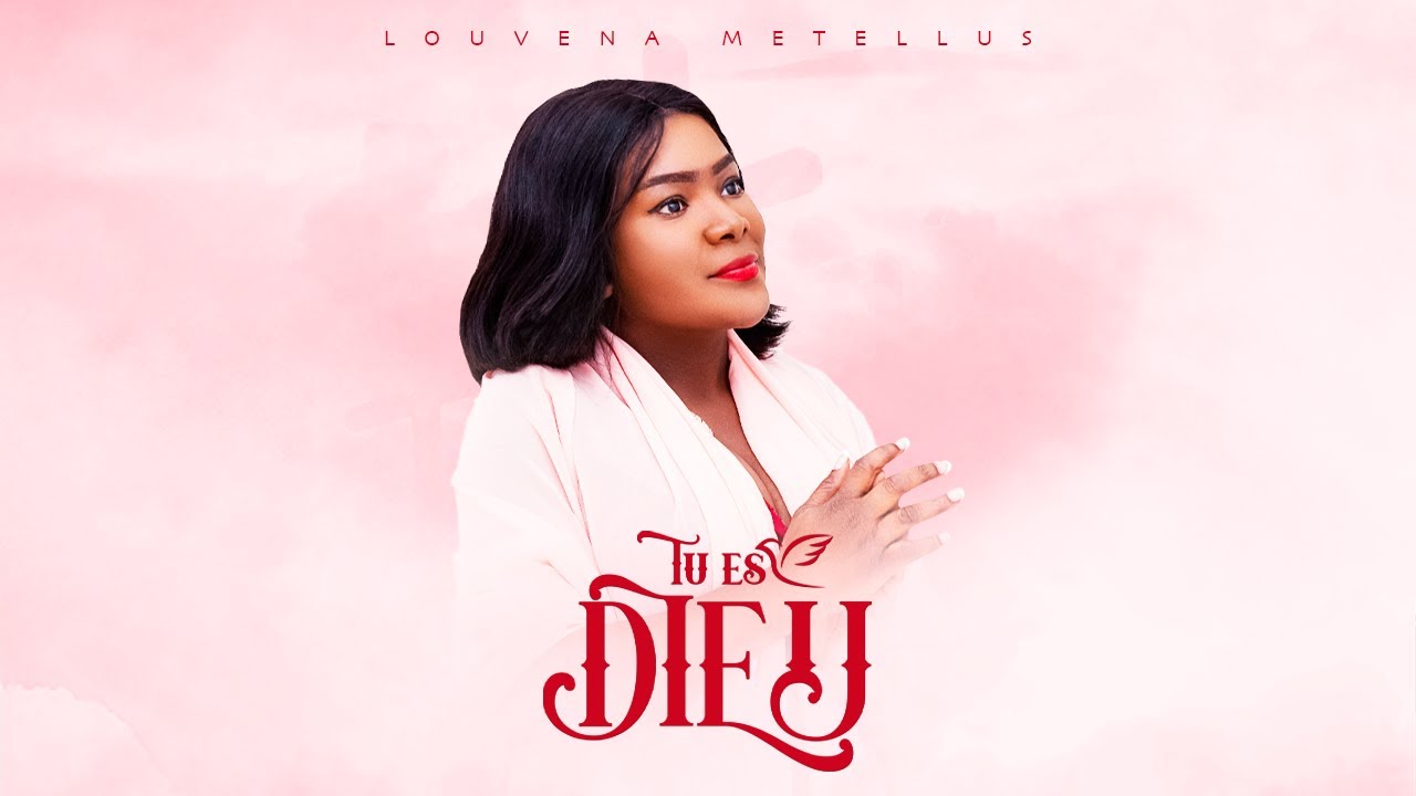 Tu es Dieu | Louvena Metellus
