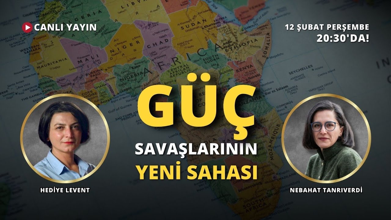 Ankara'nın gözü Afrika'da! Afrika büyük güçlerin yeni savaş alanı mı oluyor? Nebahat Tanrıverdi