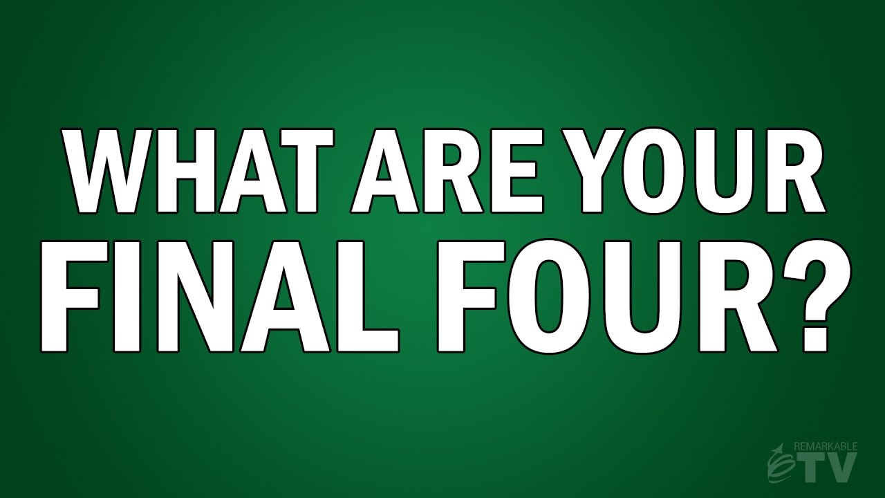 What Are Your Final Four?