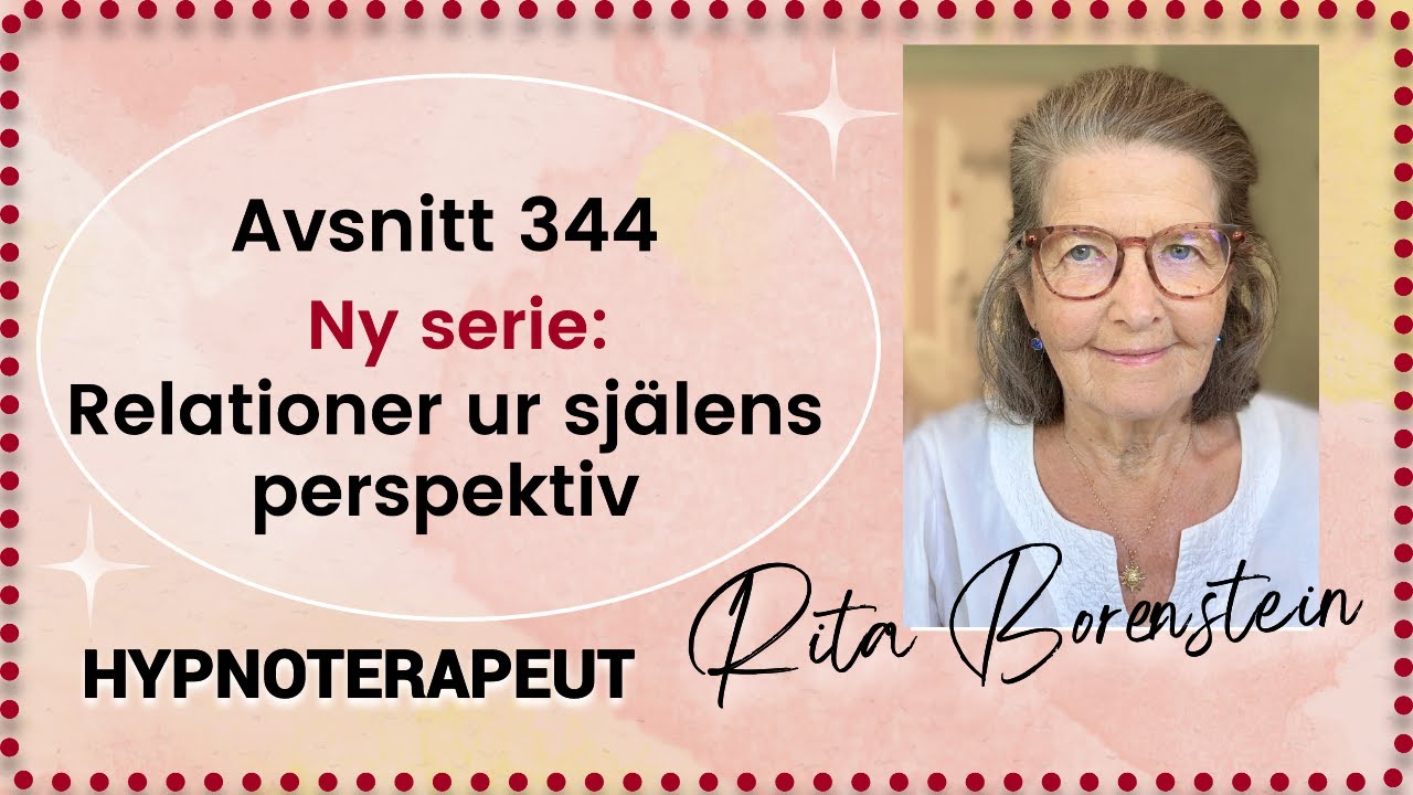 344. Ny serie: Relationer ur sj&auml;lens perspektiv - Sj&auml;lsfr&auml;nder