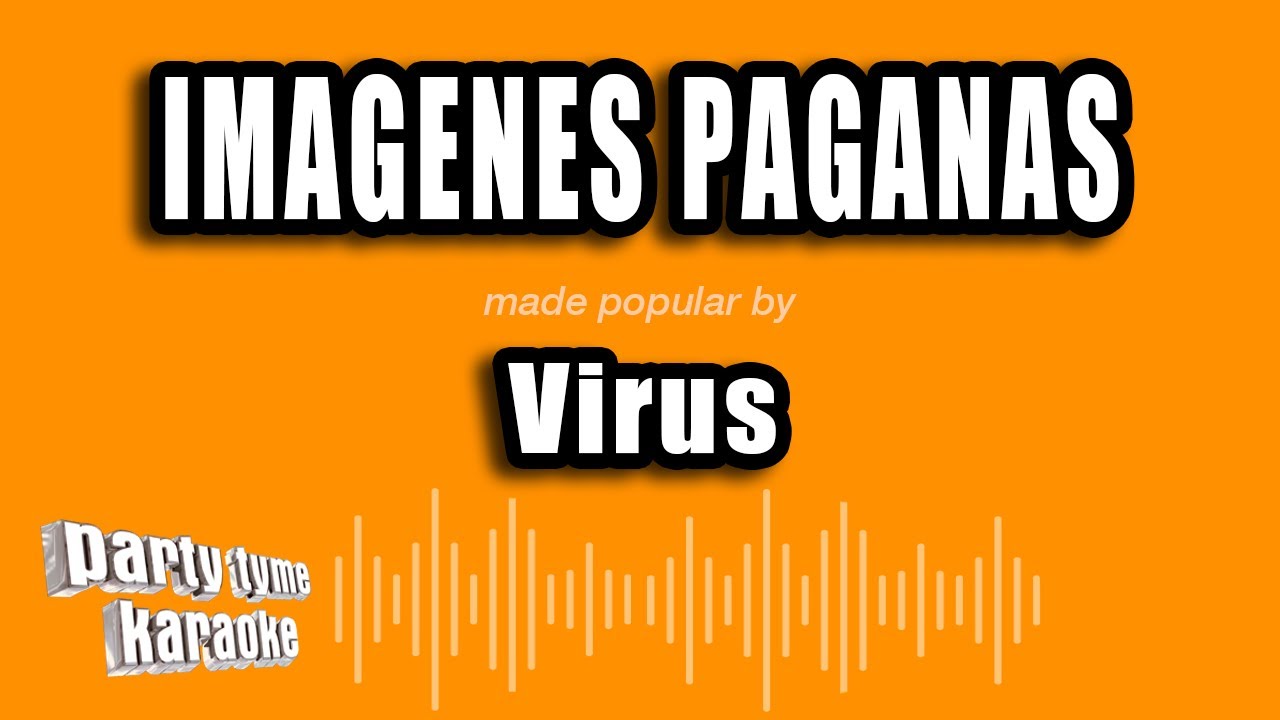 Virus - Imagenes Paganas (Versión Karaoke)