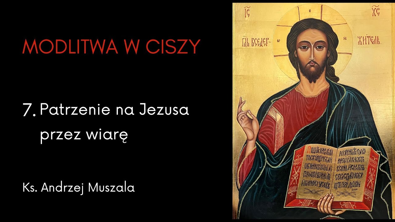 Modlitwa w ciszy [#7] – Patrzenie na Jezusa przez wiarę – konferencje ks. A. Muszali w kościele NSPJ