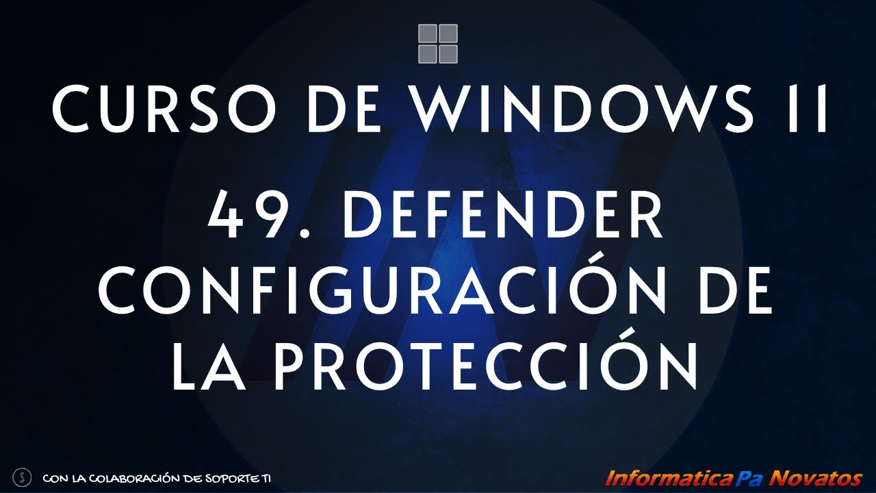 Curso de Windows 11 - 49. Microsoft Defender - Configuración de la protección