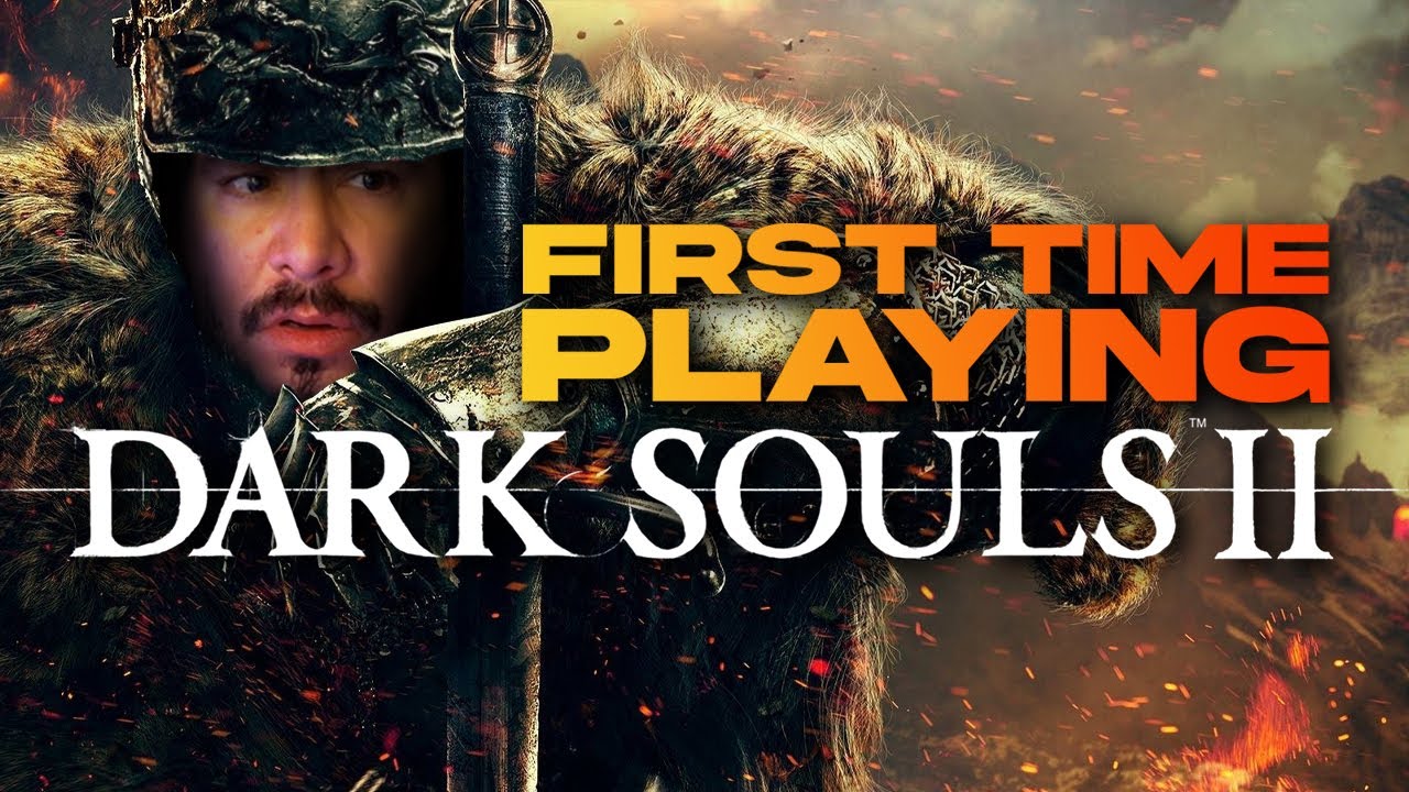 My first time playing DARK SOULS 2