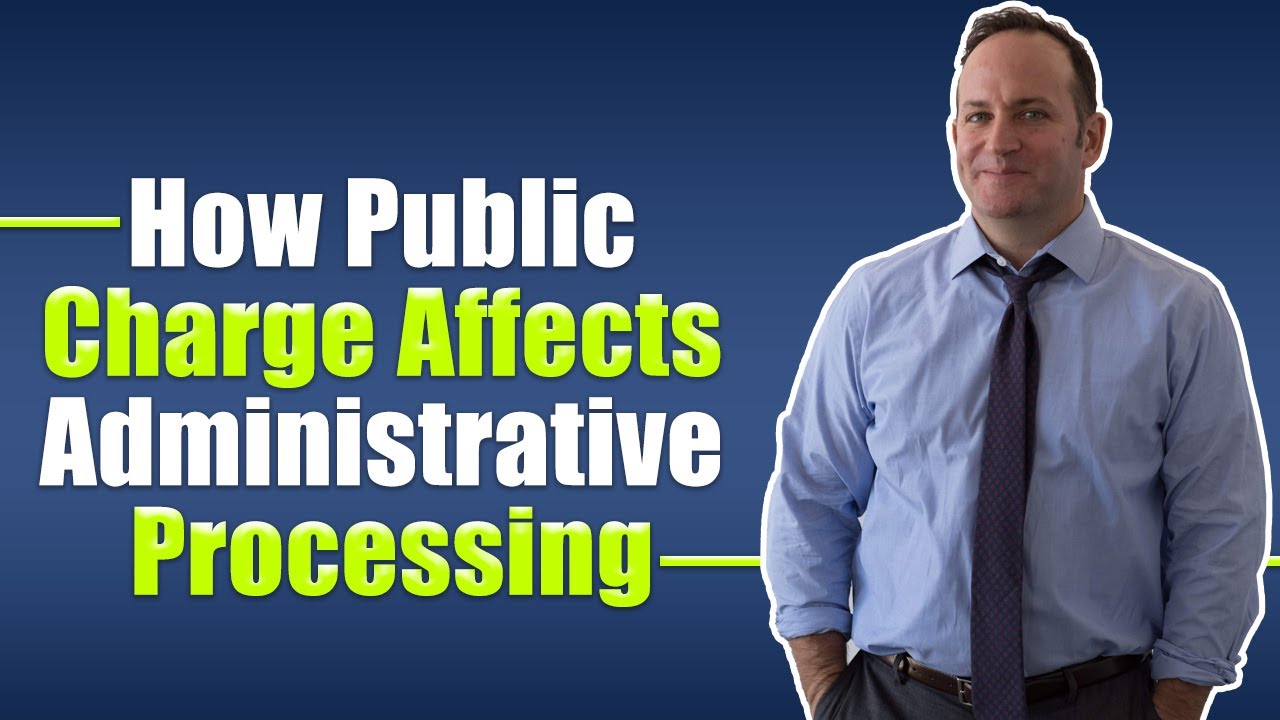 How Public Charge Affects Administrative Processing and Delayed Visas