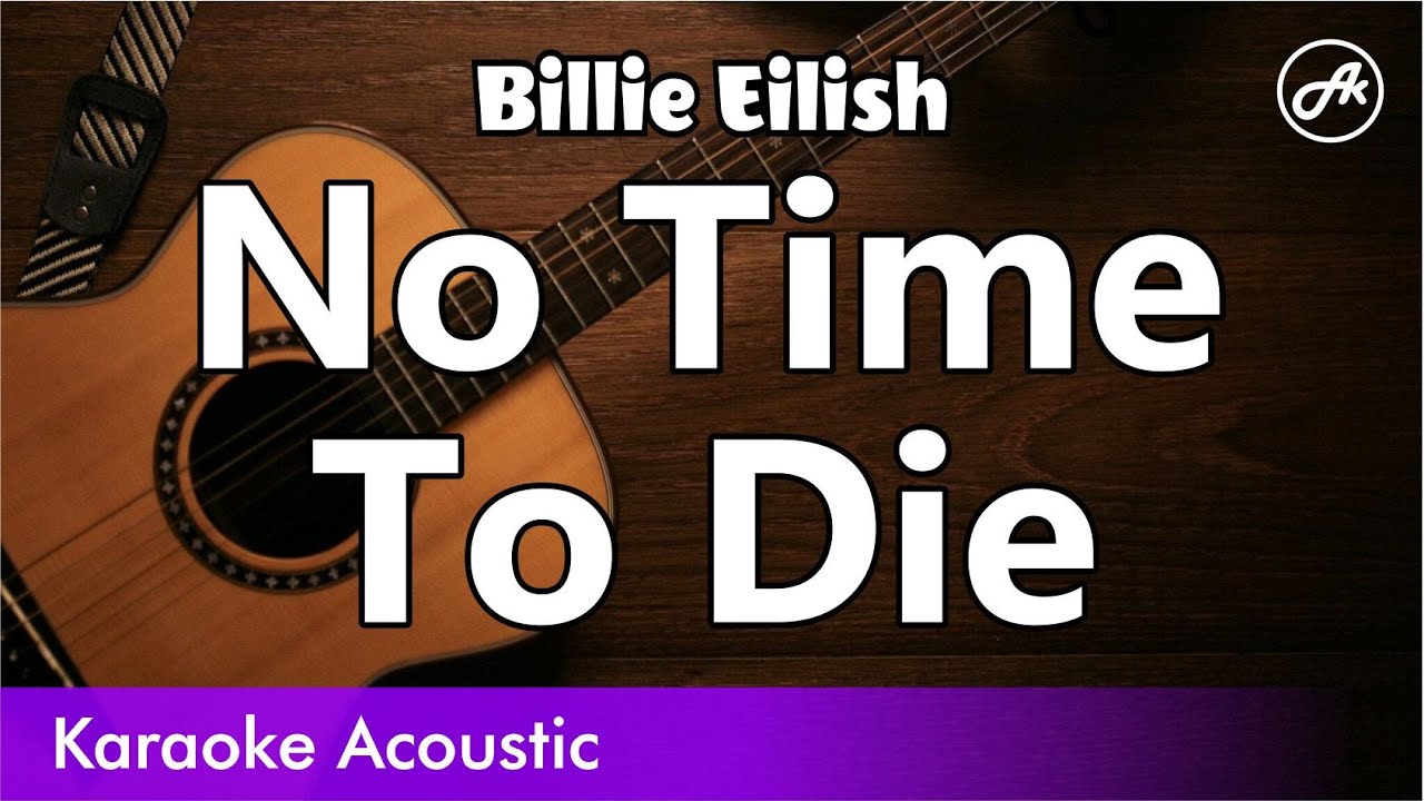 Billie Eilish - No Time To Die (karaoke acoustic)
