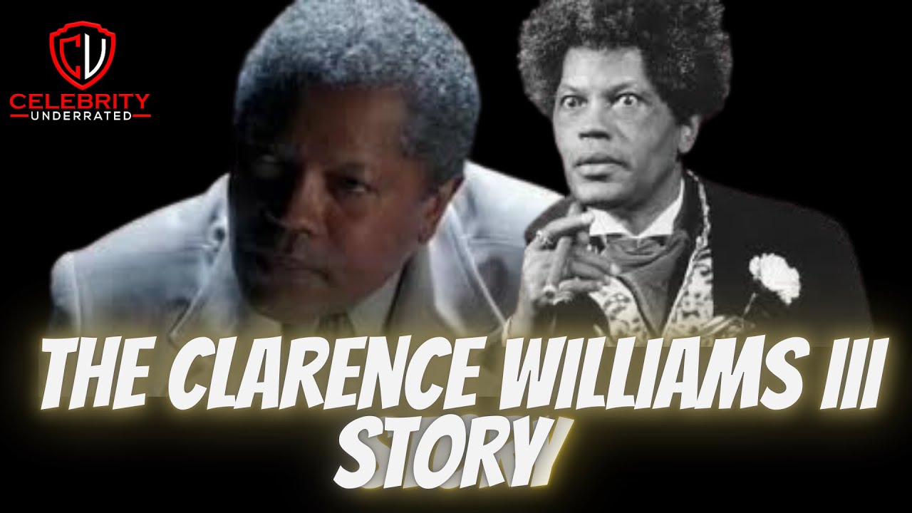 Celebrity Underrated - The Clarence Williams III Story