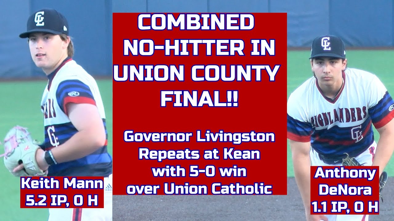 Governor Livingston 5 Union Catholic 0 | Union County Final | K. Mann + A. DeNora Combined No-Hitter
