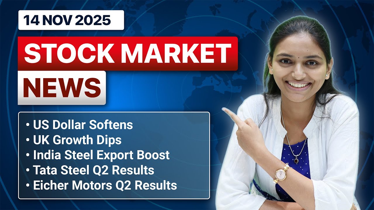 Daily Stock Market News(Nov 14'2025): US Dollar Softens, UK Growth Dips, Tata Steel & Q2 Results