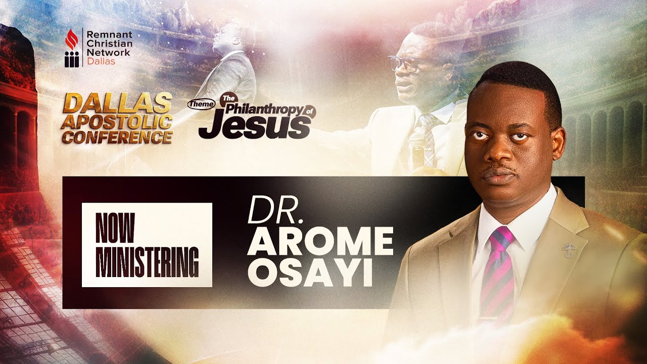 DALLAS APOSTOLIC CONFERENCE | The Philanthropy of Jesus (Day 1) | DR. AROME OSAYI
