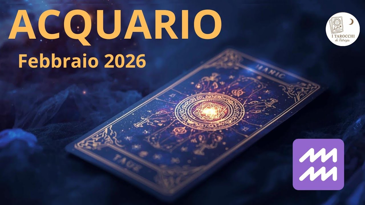 Acquario ♒ Febbraio 2026. Tarocchi con Patrizia 