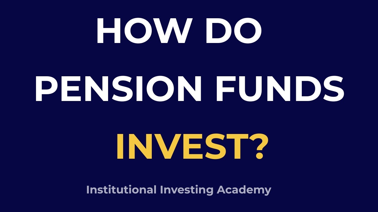 How Do Pension Funds Actually Invest? Institutional Investing Explained