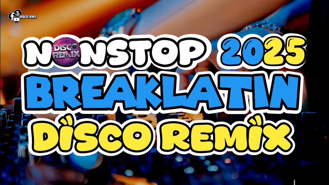 NEW DISCO BREAKLATIN REMIX NONSTOP DJ 2025 MUSIC REMIX