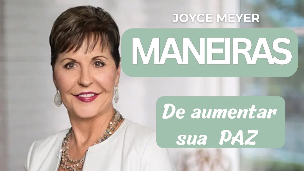 Maneiras de aumentar sua Paz// Palavra de Deus com Joyce Meyer #devocionaldiario #pazinterior