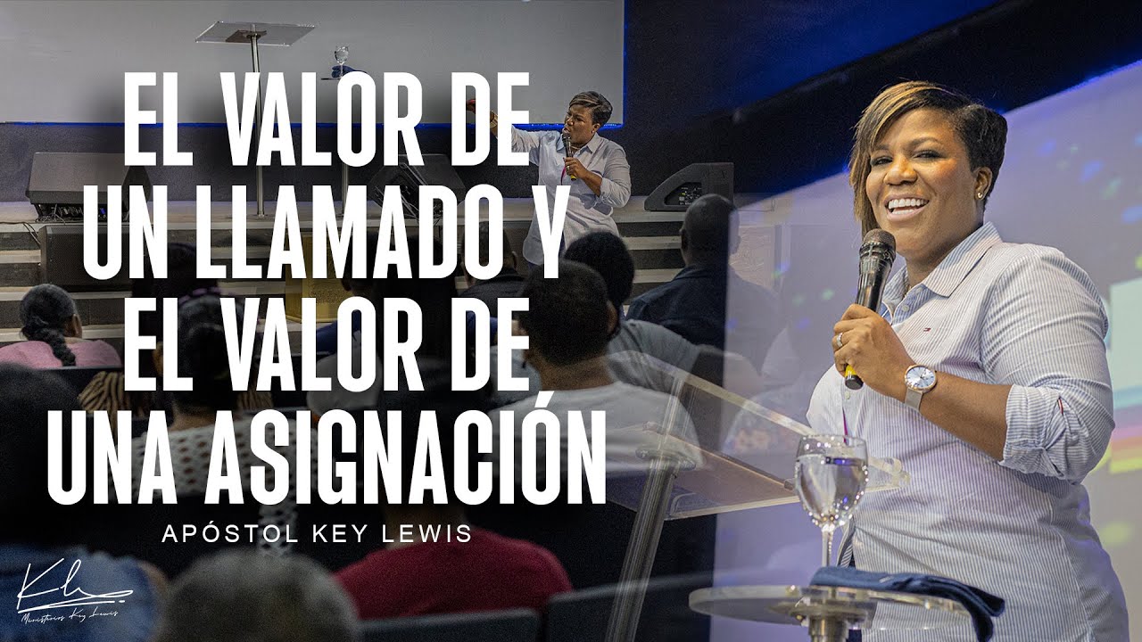 EL VALOR DE UN LLAMADO Y EL VALOR DE UNA ASIGNACIÓN /  APÓSTOL KEY LEWIS