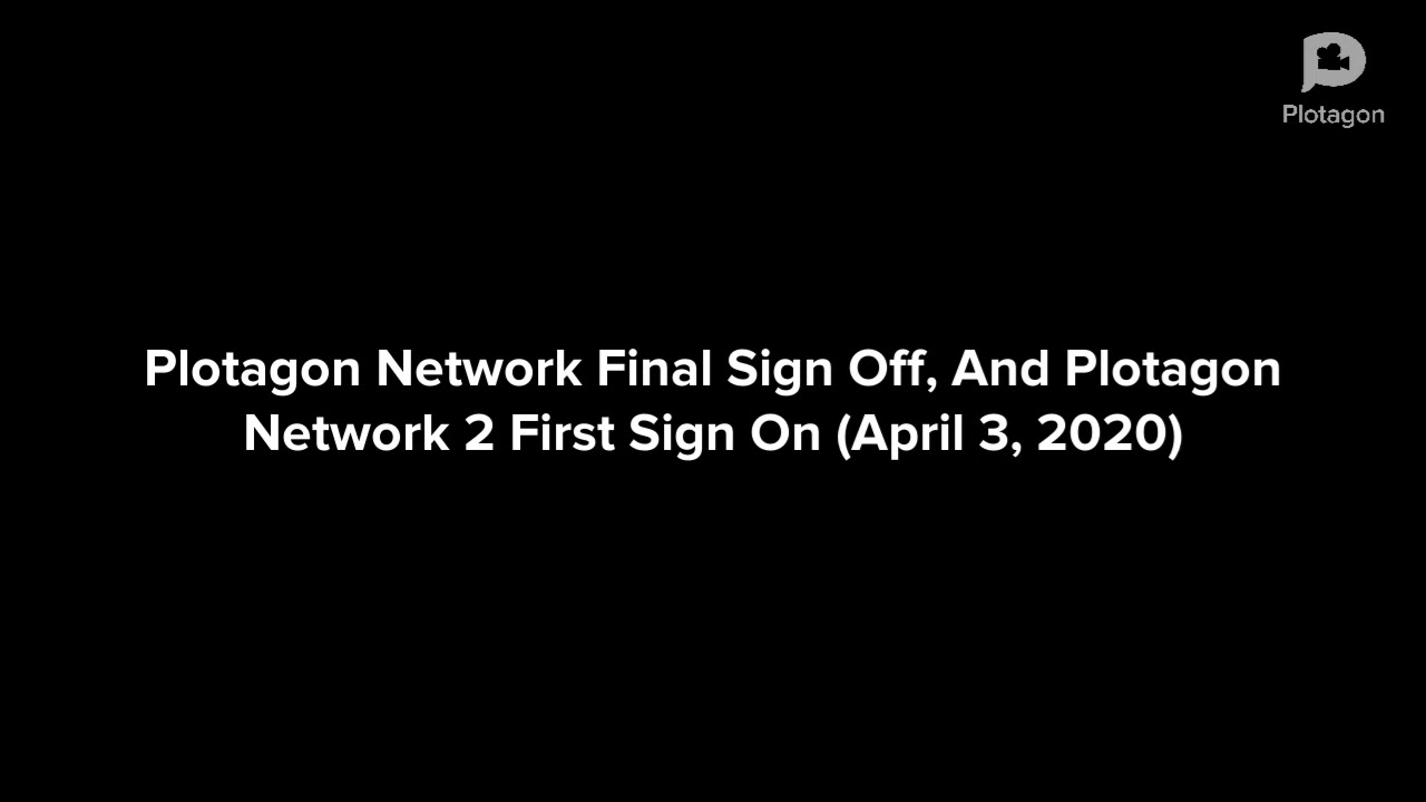Plotagon Network Final Sign Off/Plotagon Network 2 First Sign On (April 3rd 2020)