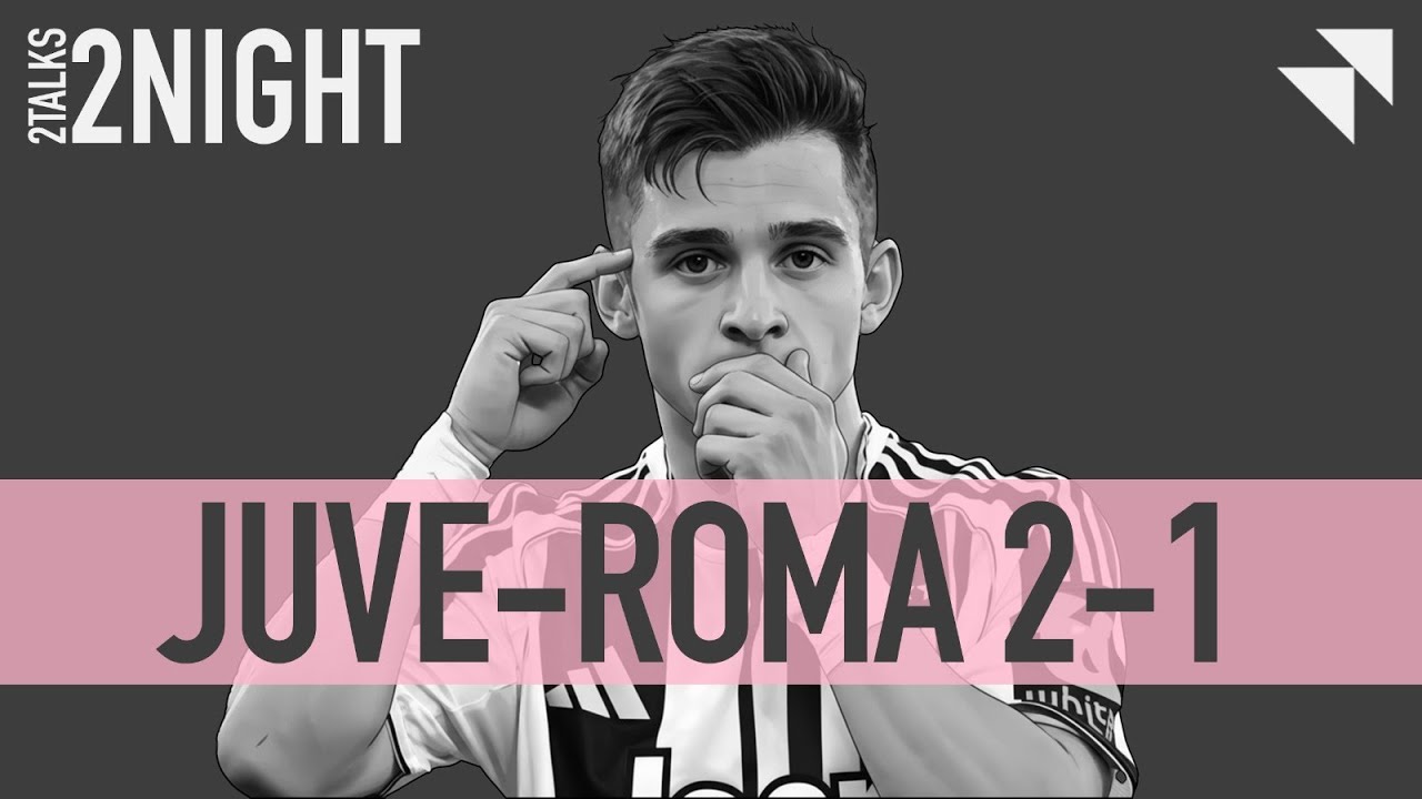 Juve-Roma 2-1, grande prestazione| 2NIGHT