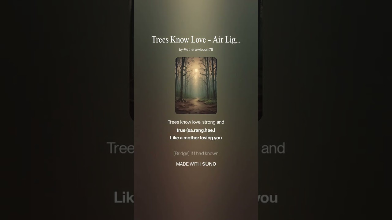 Trees Know Love - Air Light Sound #suno #sunoai #music #ai