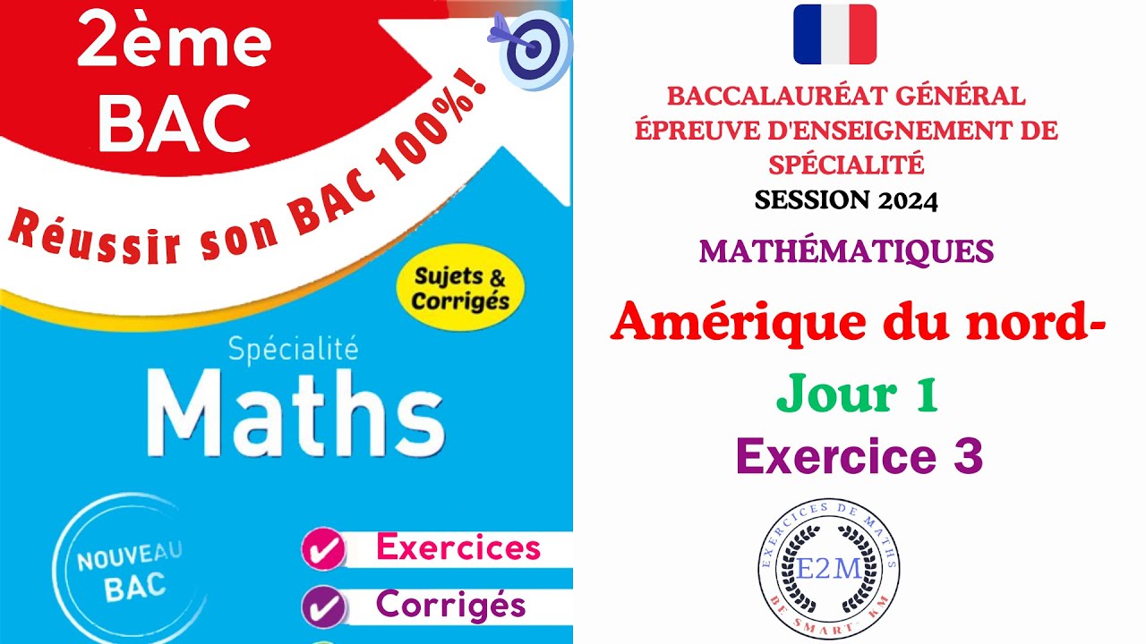 BAC FRANCE  Amérique du Nord  Spécialité Mathématiques 2024  Jour 1 Exercice 3