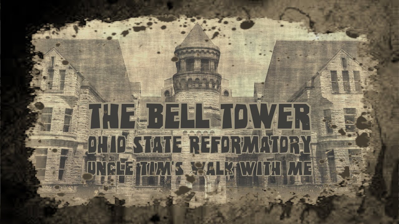 THE BELL TOWER At The Ohio State Reformatory (Exclusive Rare Footage) - Uncle Tim's Walk With Me