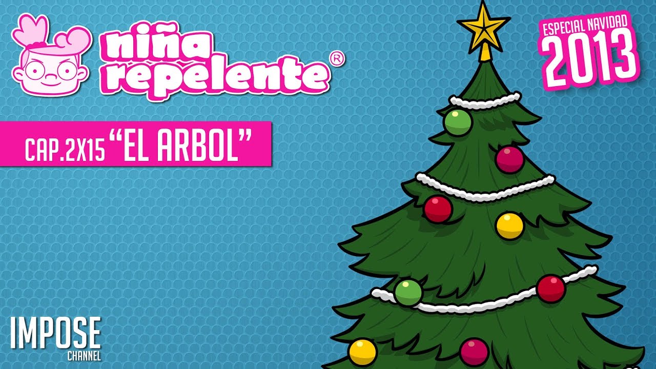 EL ARBOL DE NAVIDAD: NIÑA REPELENTE CAPITULO 15 SEGUNDA TEMPORADA