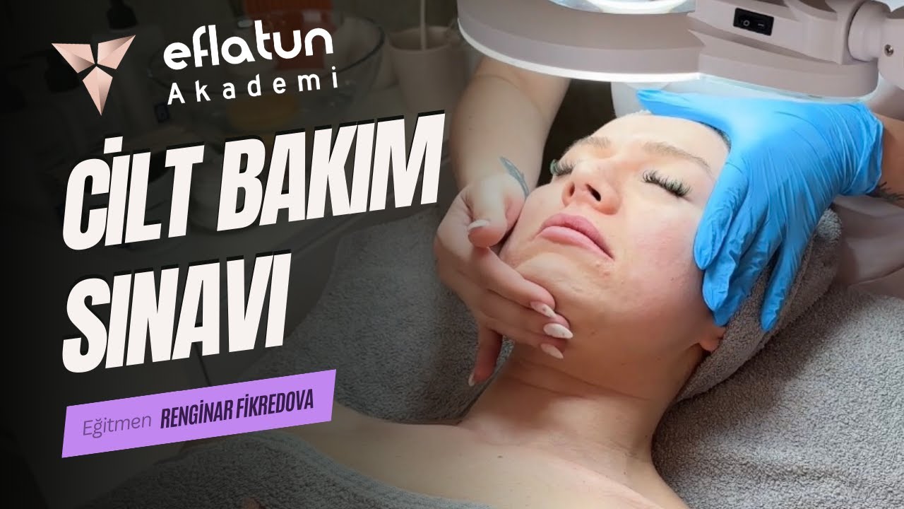G&uuml;zellik Uzmanlığı Uygulama Sınavı: Adım Adım Cilt Bakımı İşlemleri